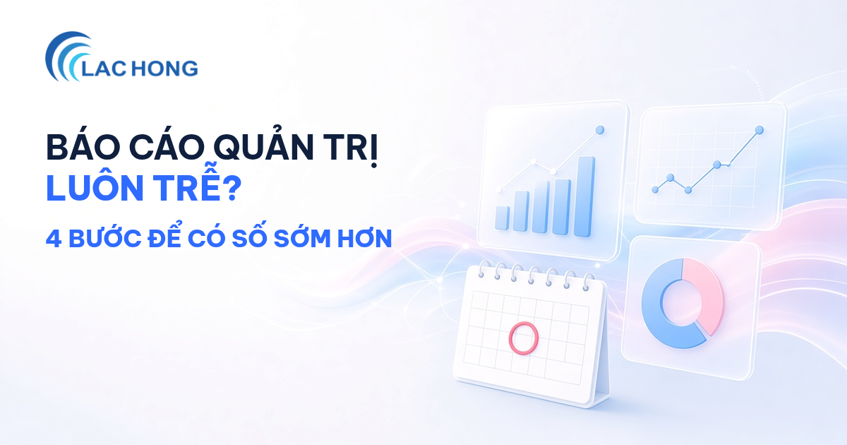 Báo cáo quản trị luôn trễ: 4 bước ứng dụng AI để có số liệu sớm