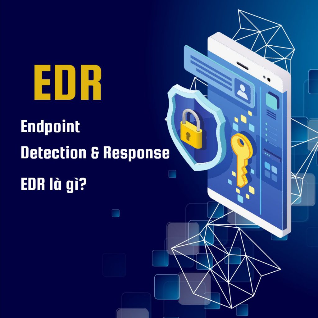 EDR là gì? So sánh EDR và Antivirus