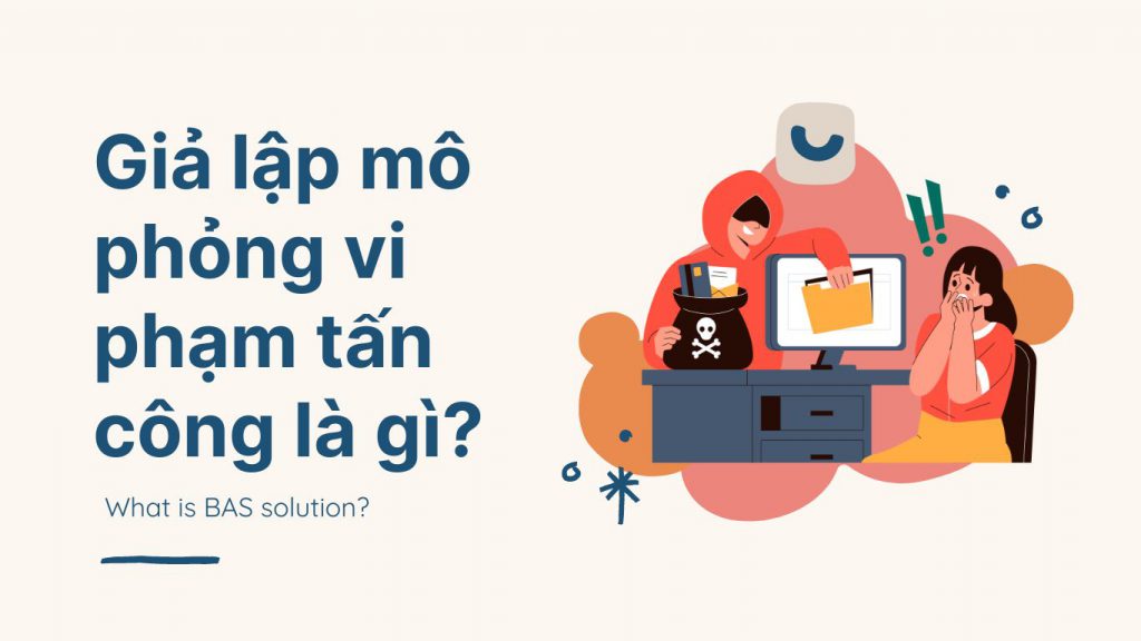 giả lập mô phỏng vi phạm tấn công BAS là gì?