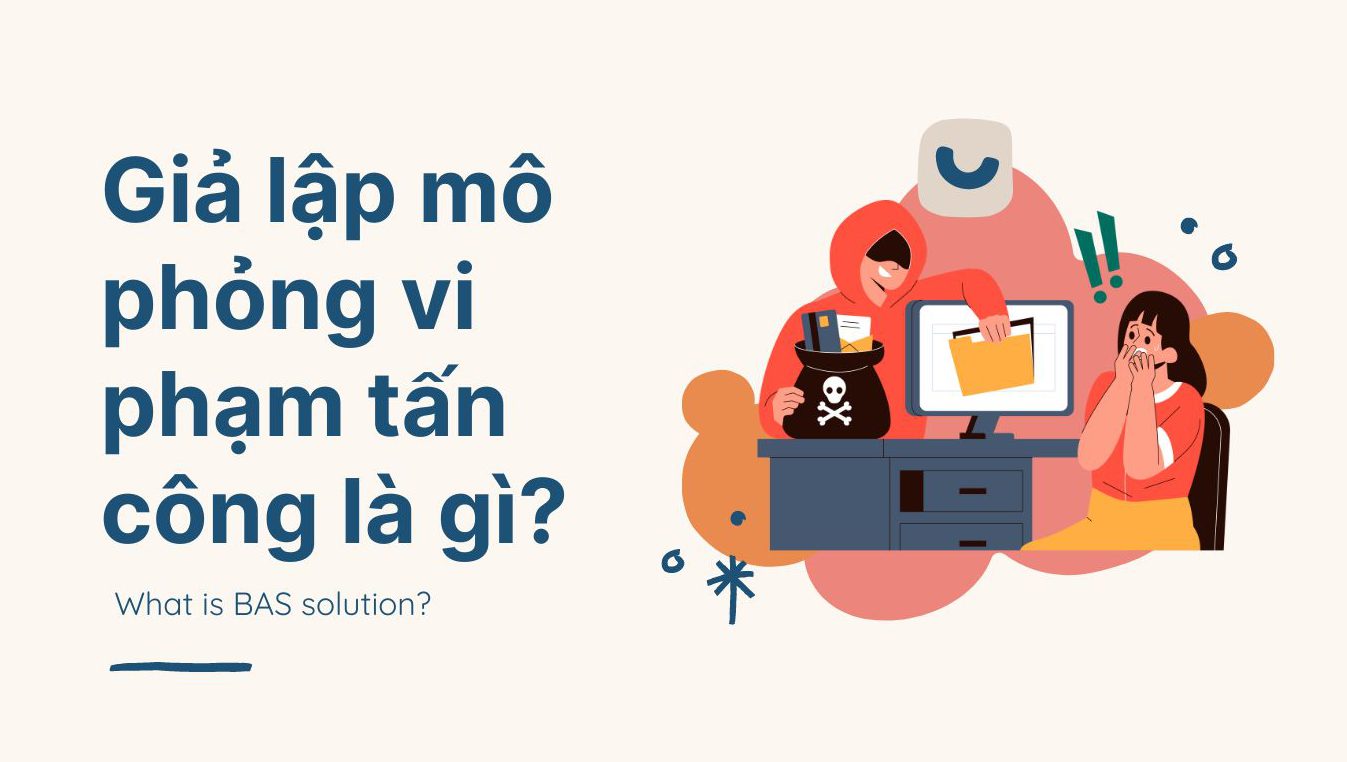 Phần mềm mô phỏng vi phạm tấn công BAS là gì?