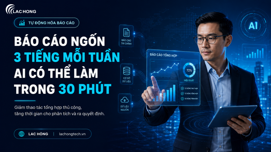 AI làm báo cáo giúp doanh nghiệp giảm thời gian tổng hợp số liệu thủ công